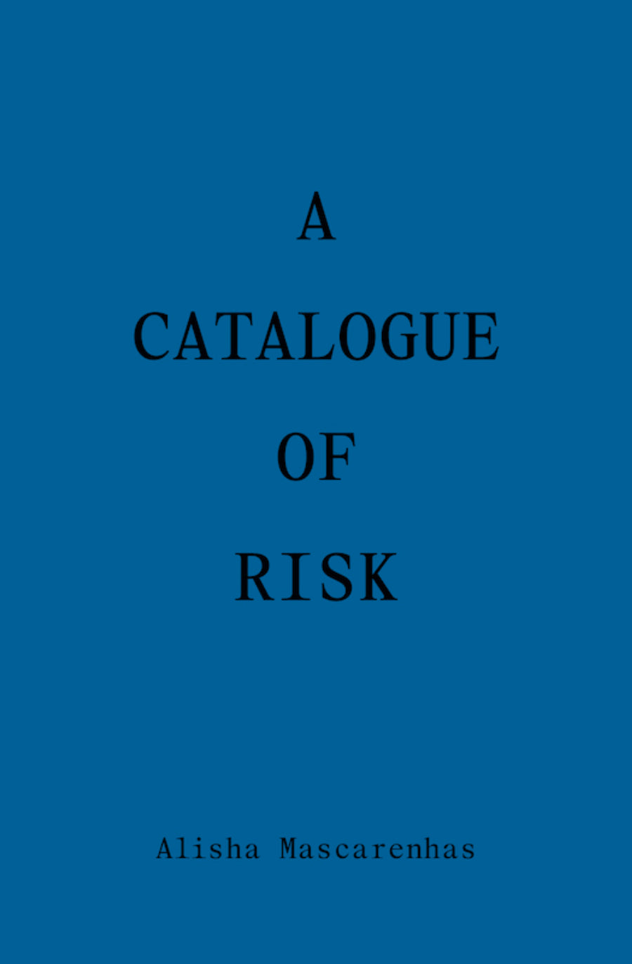 A Catalogue of Risk by Alisha Mascarenhas