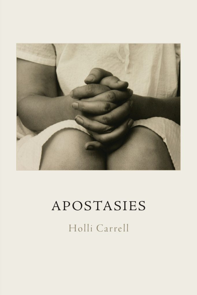 Apostasies by Holli Carrell