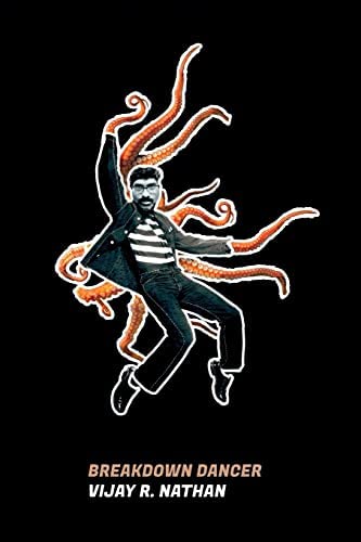 Breakdown Dancer by Vijay R. Nathan