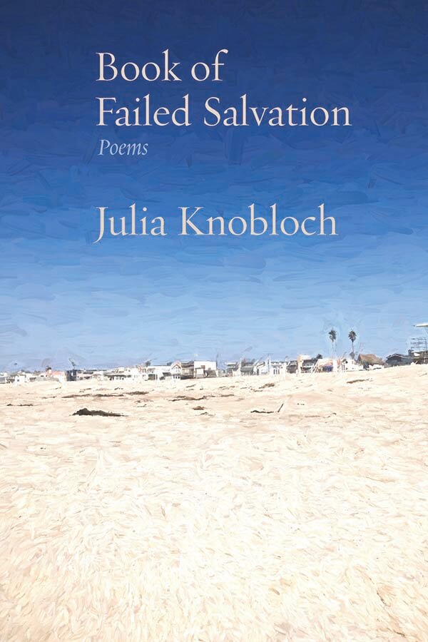 Book of Failed Salvation: Poems by Julia Knobloch