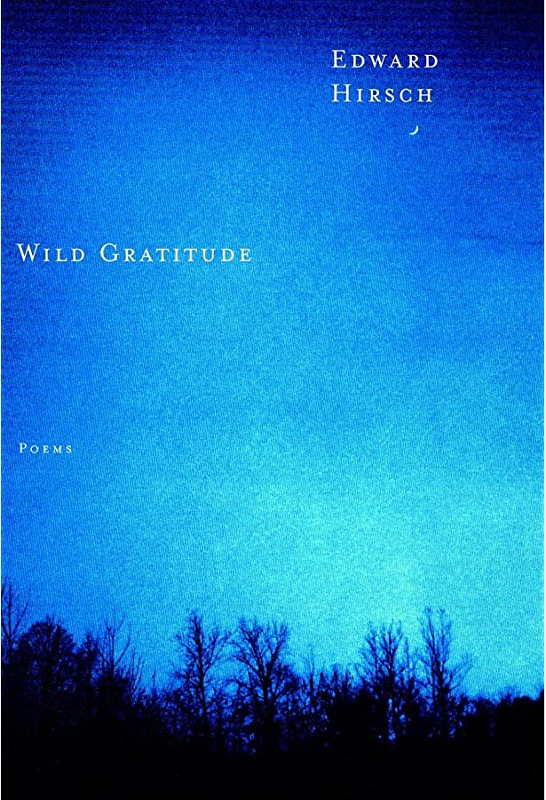 Wild Gratitude by Edward Hirsch