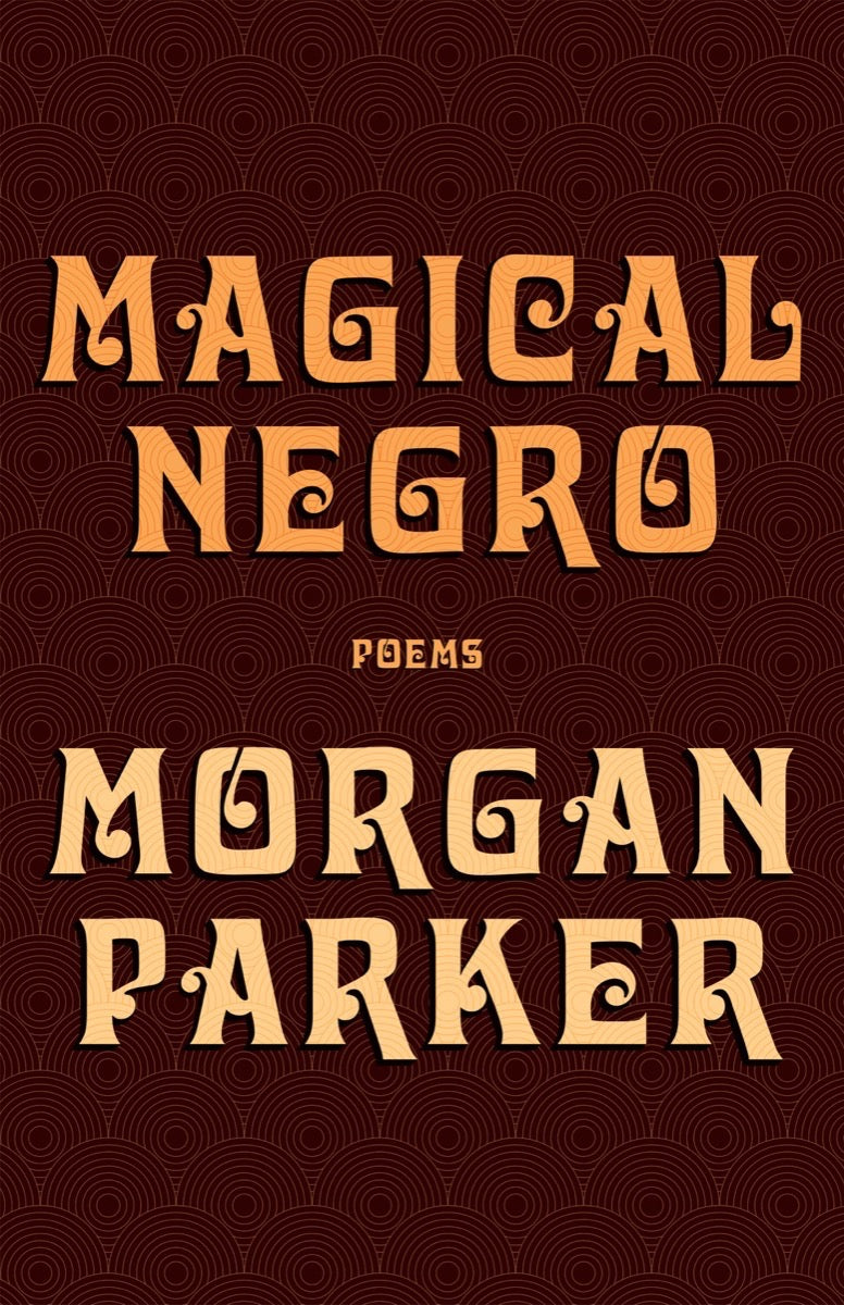Magical Negro: Poems by Morgan Parker