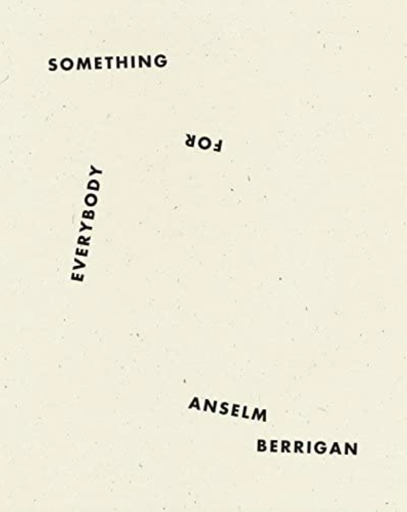 Something for Everybody by Anselm Berrigan