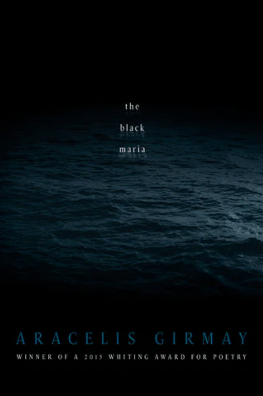 the black maria by Aracelis Girmay