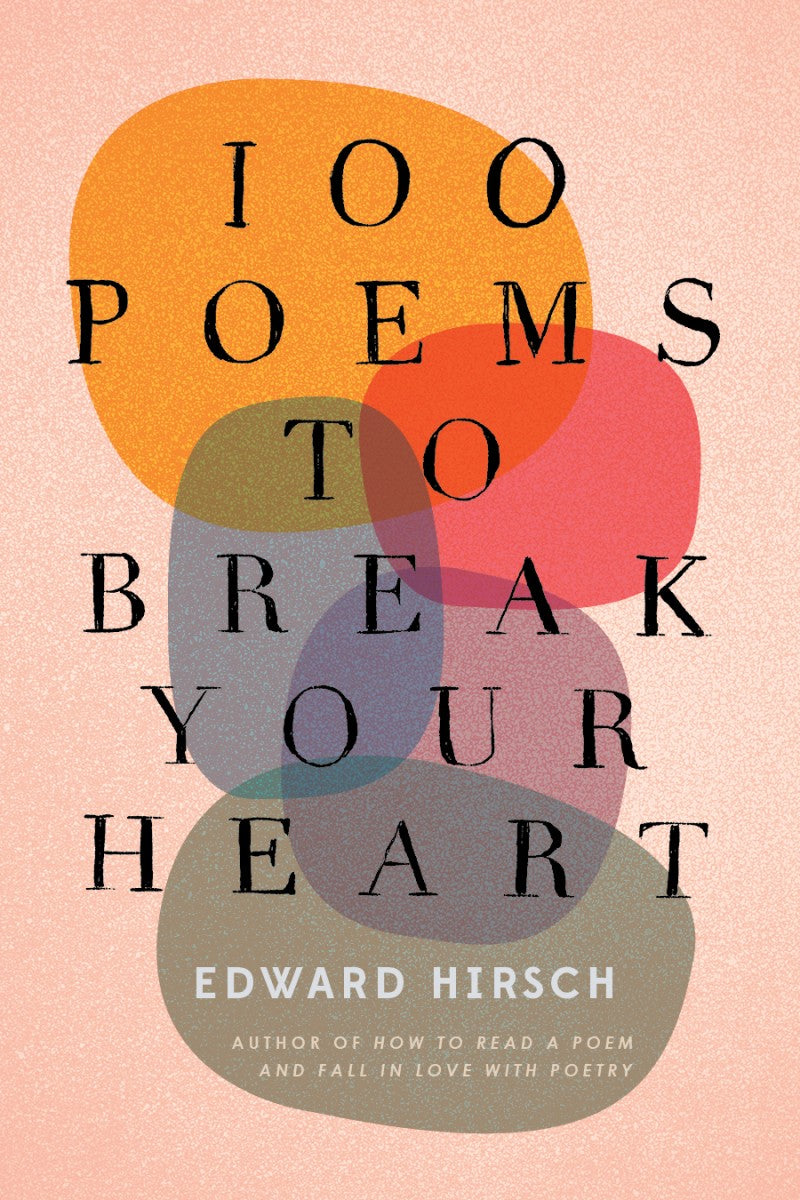 100 Poems to Break Your Heart (PAPERBACK) by Edward Hirsch