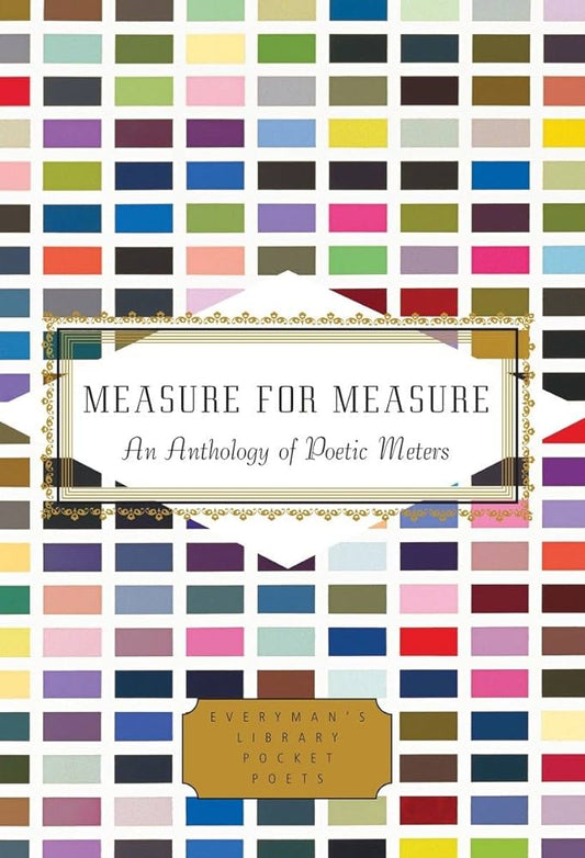 Measure For Measure: An Anthology of Poetic Meters edited by Annie Finch and Alexandra Oliver