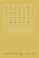 With My Back to The World by Victoria Chang