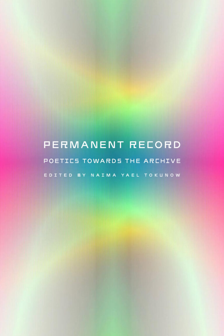 Permanent Record: Poetics Towards the Archive ed. by Naima Yael Tokunow