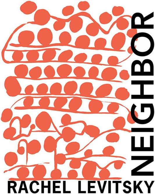 Neighbor by Rachel Levitsky