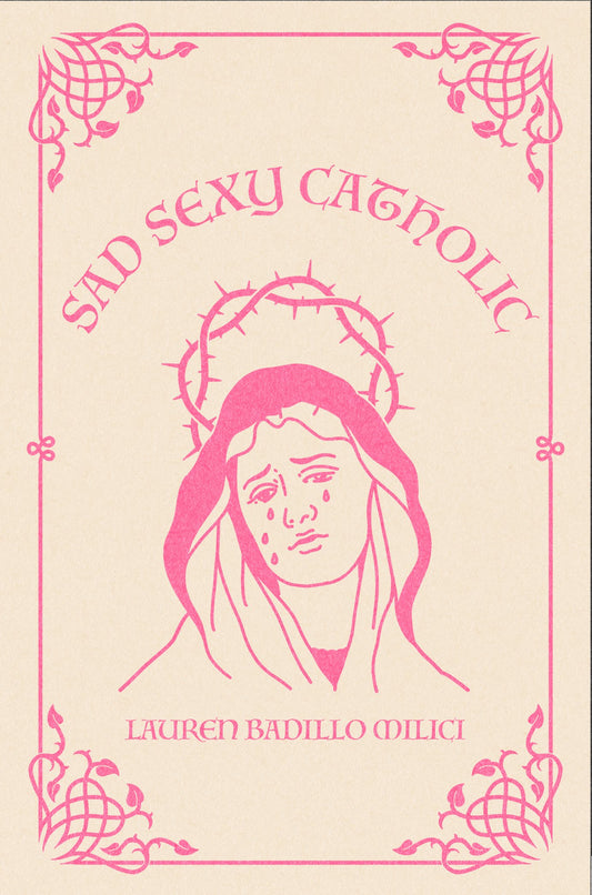 Sad Sexy Catholic by Lauren Badillo Milici