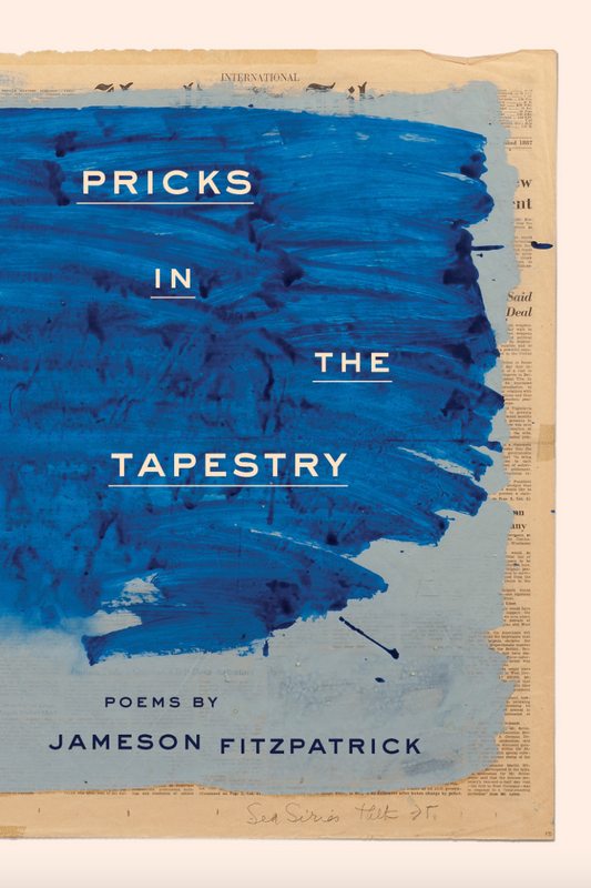 Pricks in the Tapestry by Jameson Fitzpatrick