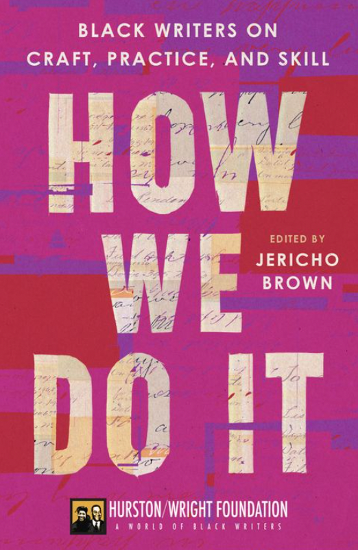 How We Do It: Black Writers on Craft, Practice and Skil ed. by Jericho Brown