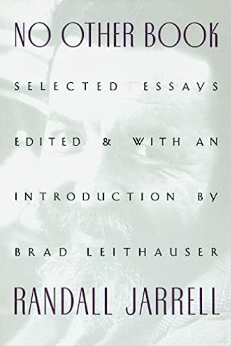 No Other Book: Selected Essays by Randall Jarrell