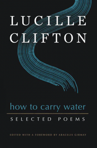 How to Carry Water: Selected Poems of Lucille Clifton