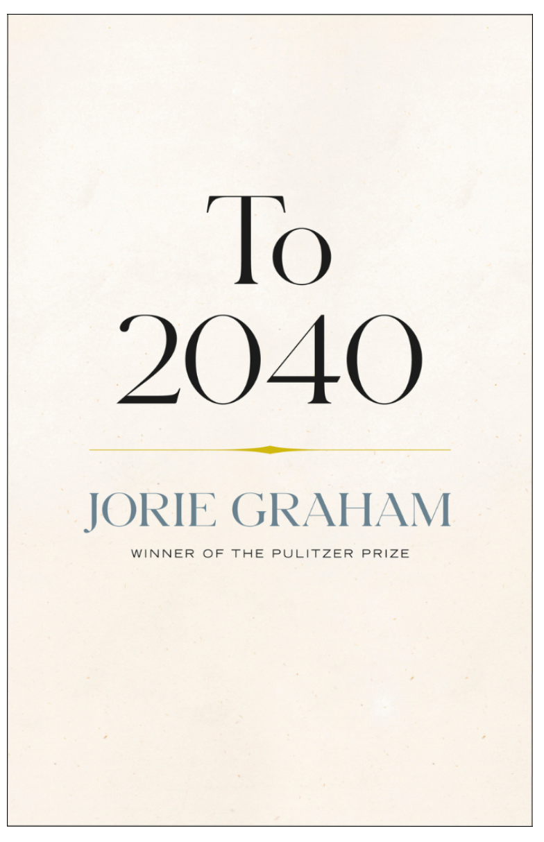 To 2040 by Jorie Graham
