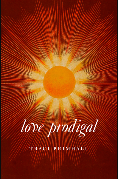 Love Prodigal by Traci Brimhall