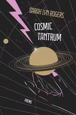 Cosmic Tantrum by Sarah Lyn Rogers