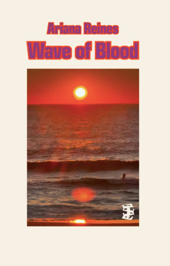 Wave of Blood by Ariana Reines