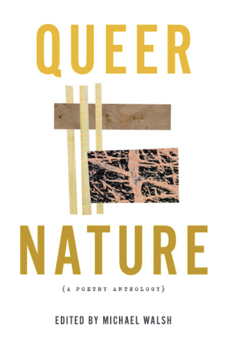 Queer Nature: A Poetry Anthology ed. by Michael Walsh