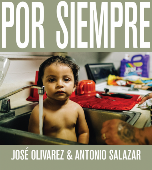 Por Siempre by José Olivarez & Antonio Salazar
