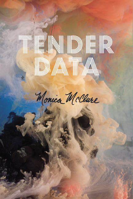 Tender Data by Monica McClure