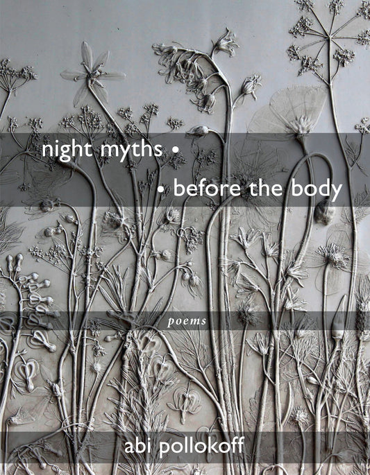 night myths • • before the body by abi pollokoff