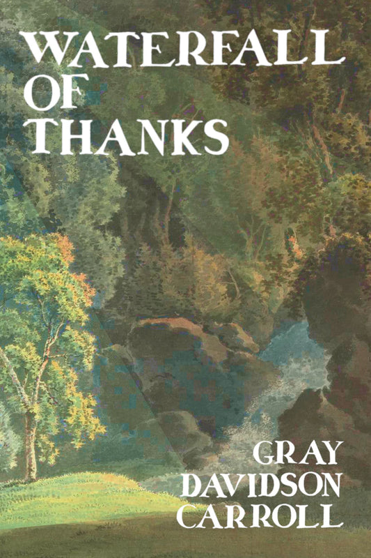 Waterfall of Thanks by Gray Davidson Carroll