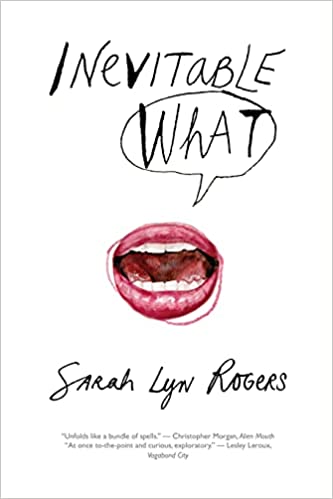 Inevitable What by Sarah Lyn Rogers