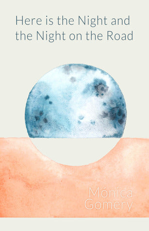 Here is the Night and the Night on the Road by Mónica Gomery