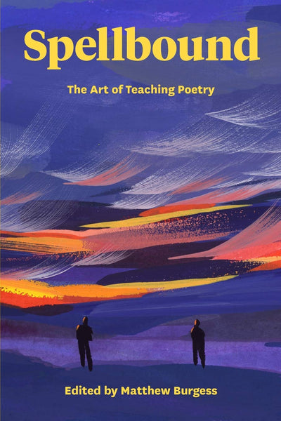 Spellbound: The Art of Teaching Poetry