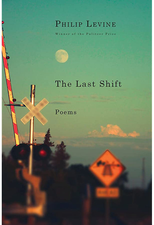 The Last Shift by Philip Levine