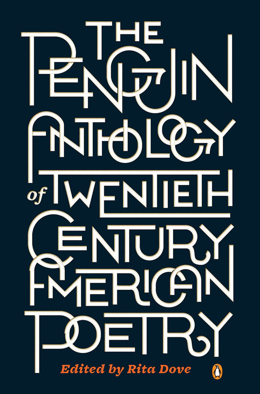 The Penguin Anthology of Twentieth-Century American Poetry edited by Rita Dove