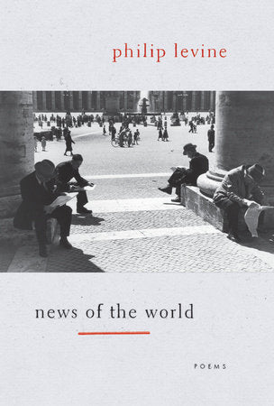 news of the world by Philip Levine