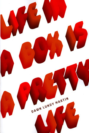 Life in a Box is a Pretty Life by Dawn Lundy Martin