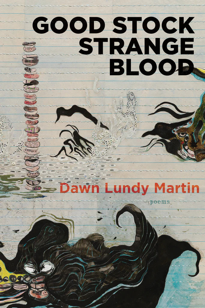 Good Stock Strange Blood by Dawn Lundy Martin