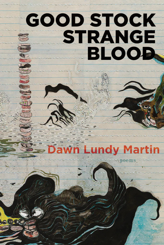 Good Stock Strange Blood by Dawn Lundy Martin