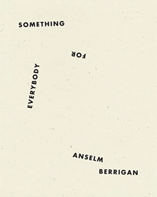 Something for Everybody by Anselm Berrigan