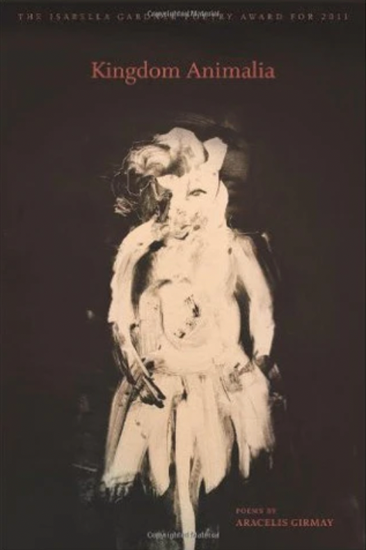 Kingdom Animalia by Aracelis Girmay