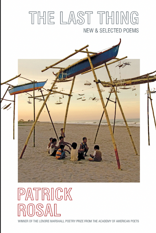 Last Thing: New & Selected Poems (Paperback) by Patrick Rosal