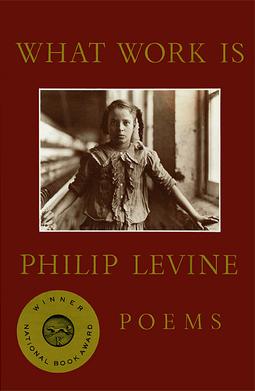 What Work Is: Poems by Philip Levine