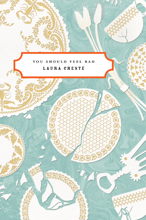 You Should Feel Bad by Laura Creste