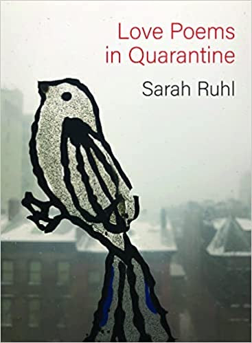 Love Poems in Quarantine by Sarah Ruhl
