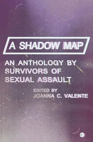 Shadow Map: An Anthology by Survivors of Sexual Assault